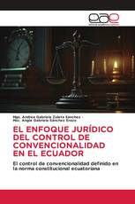 EL ENFOQUE JURÍDICO DEL CONTROL DE CONVENCIONALIDAD EN EL ECUADOR