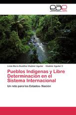 Pueblos Indigenas y Libre Determinación en el Sistema Internacional