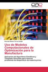 Uso de Modelos Computacionales de Optimización para la Manufactura