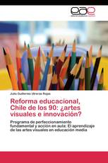 Reforma educacional, Chile de los 90: ¿artes visuales e innovación?