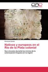 Nativos y europeos en el Río de la Plata colonial