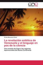 La revelación estética de Venezuela y el lenguaje en pos de la ciencia