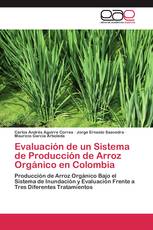 Evaluación de un Sistema de Producción de Arroz Orgánico en Colombia