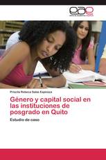 Género y capital social en las instituciones de posgrado en Quito