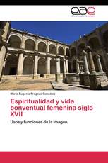 Espiritualidad y vida conventual femenina siglo XVII