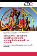 Santa Ana Tepetitlán: Construyendo una comunidad amiga de la infancia