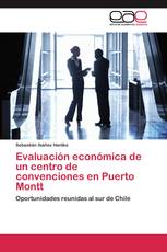 Evaluación económica de un centro de convenciones en Puerto Montt