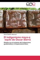 El indigenismo maya-q´eqchi´de Óscar Sierra