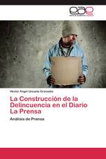 La Construcción de la Delincuencia en el Diario La Prensa