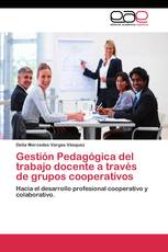 Gestión Pedagógica del trabajo docente a través de grupos cooperativos