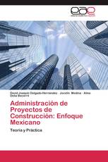 Administración de Proyectos de Construcción: Enfoque Mexicano