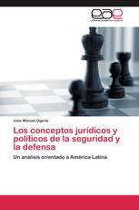 Los conceptos jurídicos y políticos de la seguridad y la defensa