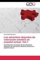 Los adverbios disjuntos de valoración emotiva en español actual. Vol.1