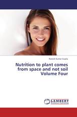 Nutrition to plant comes from space and not soil Volume Four