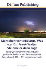 Menschenrechte/Belarus. Was u.a. Dr. Frank-Walter Steinmeier dazu sagt