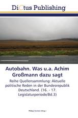 Autobahn. Was u.a. Achim Großmann dazu sagt
