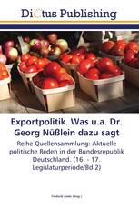 Exportpolitik. Was u.a. Dr. Georg Nüßlein dazu sagt