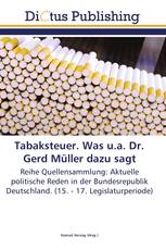 Tabaksteuer. Was u.a. Dr. Gerd Müller dazu sagt