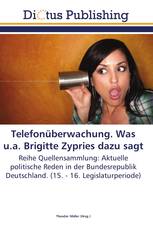 Telefonüberwachung. Was u.a. Brigitte Zypries dazu sagt
