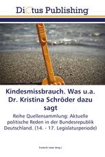 Kindesmissbrauch. Was u.a. Dr. Kristina Schröder dazu sagt