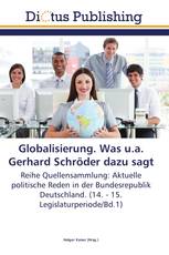 Globalisierung. Was u.a. Gerhard Schröder dazu sagt