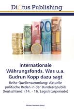 Internationale Währungsfonds. Was u.a. Gudrun Kopp dazu sagt