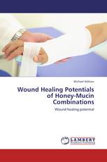 Wound Healing Potentials of Honey-Mucin Combinations