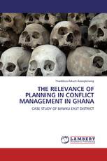 THE RELEVANCE OF PLANNING IN CONFLICT MANAGEMENT IN GHANA