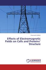 Effects of Electromagnetic Fields on Cells and Proteins’ Structure