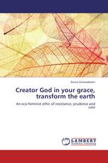Creator God in your grace, transform the earth
