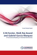 E.M.Forster, Mulk Raj Anand and Gabriel Garcia Marquez