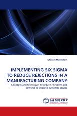 IMPLEMENTING SIX SIGMA TO REDUCE REJECTIONS IN A MANUFACTURING COMPANY