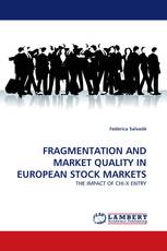 FRAGMENTATION AND MARKET QUALITY IN EUROPEAN STOCK MARKETS