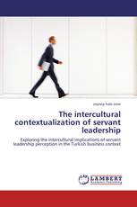 The intercultural contextualization of servant leadership