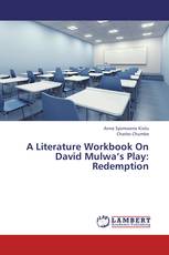 A Literature Workbook On David Mulwa’s Play: Redemption
