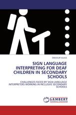 SIGN LANGUAGE INTERPRETING FOR DEAF CHILDREN IN SECONDARY SCHOOLS