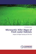 Microcystis: Killer Algae of Fresh water Habitats