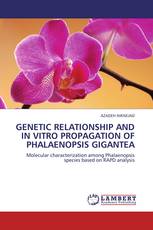 GENETIC RELATIONSHIP AND IN VITRO PROPAGATION OF PHALAENOPSIS GIGANTEA