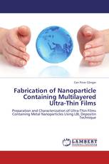 FABRICATION OF NANOPARTICLE CONTAINING MULTILAYERED ULTRA-THIN FILMS