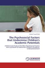 The Psychosocial Factors that Undermine Children's Academic Potentials