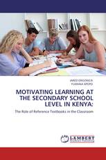 MOTIVATING LEARNING AT THE SECONDARY SCHOOL LEVEL IN KENYA: