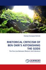 RHETORICAL CRITICISM OF BEN OKRI'S ASTONISHING THE GODS