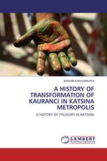 A HISTORY OF TRANSFORMATION OF KAURANCI IN KATSINA METROPOLIS