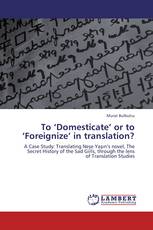 To ‘Domesticate’ or to ‘Foreignize’ in translation?