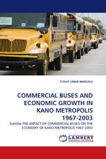 COMMERCIAL BUSES AND ECONOMIC GROWTH IN KANO METROPOLIS 1967-2003