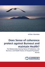 Does Sense of coherence protect against Burnout and maintain Health?