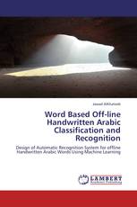 Word Based Off-line Handwritten Arabic Classification and Recognition