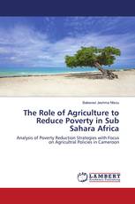 The Role of Agriculture to Reduce Poverty in Sub Sahara Africa