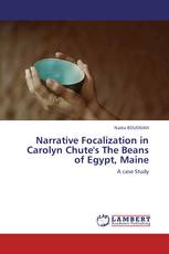 Narrative Focalization in Carolyn Chute's The Beans of Egypt, Maine