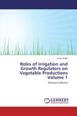 Roles of Irrigation and Growth Regulators on Vegetable Productions  Volume 1